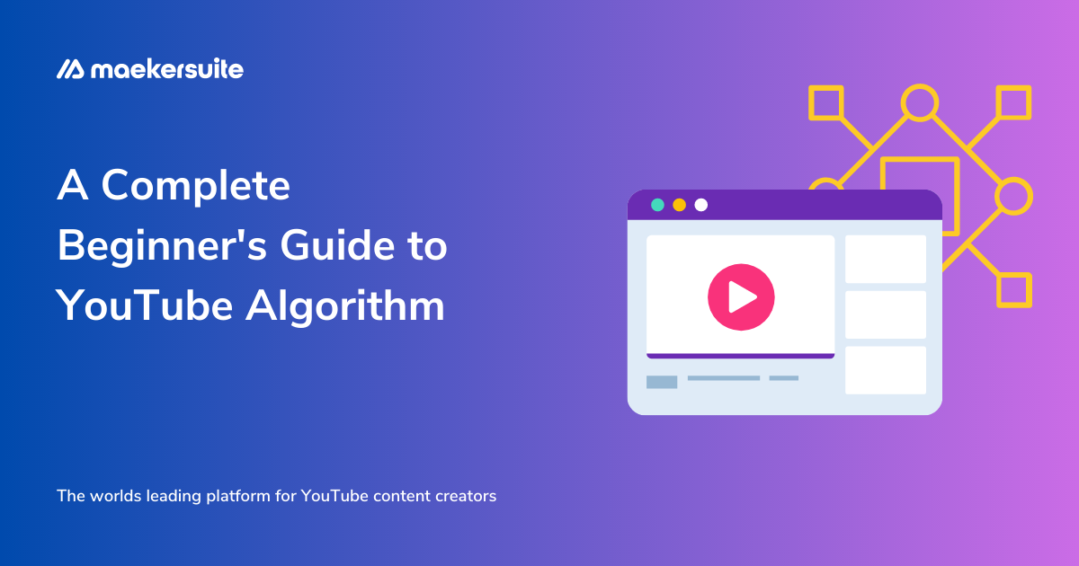 A Complete Beginner's Guide to YouTube Algorithm in 2023 | Maekersuite